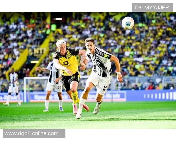 友谊赛多特蒙德与尤文图斯激战成平局精彩瞬间回顾与十大进球集锦